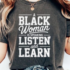 A Black Woman Is Speaking PNG – Empowering Quote PNG – Feminist Black Girl Magic Digital Download – Listen and Learn Shirt Design