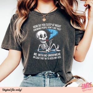 Funny Skeleton SVG PNG, How Do You Sleep At Night Quote, Sarcastic Skull Clipart, Dark Humor Cricut Design