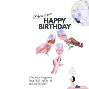 May include: A greeting card featuring three hands holding wine glasses in a toast, a disco ball, and a person doing yoga with a cake on their back. Text reads: Cheers to you HAPPY BIRTHDAY and May your happiness have full range of motion this year!