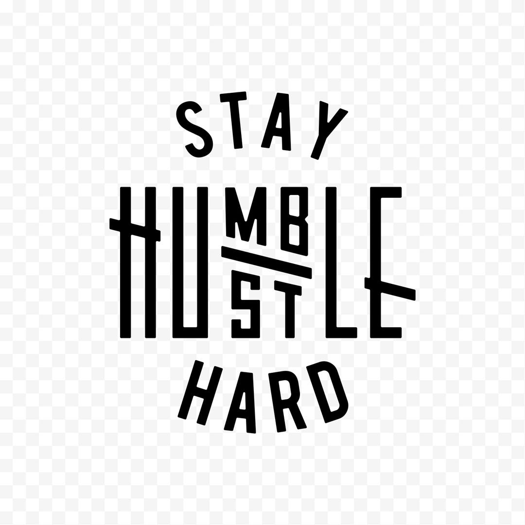 Stay Humble Hustle Hard SVG Cut File Boss T-shirts Silhouette Cricut ...