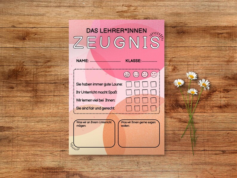 May include: A pink and peach-colored teacher's report card with the German text "DAS LEHRER*INNEN ZEUGNIS" at the top. The report card has spaces for a name and class, with a section for student feedback and comments. A small bouquet of daisies is to the right.
