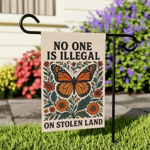 No One Is Illegal On Stolen Land Garden Flag, Human Rights Flag, FDT Leftist Liberal, Social Justice Flag, Pro Immigration Garden Flag