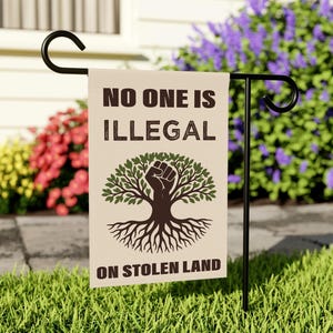 No One Is Illegal On Stolen Land Garden Flag, Human Rights Flag, FDT Leftist Liberal, Social Justice Flag, Pro Immigration Garden Flag