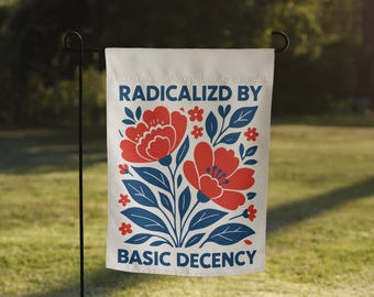 Zradykalizowana przez podstawową przyzwoitość flaga ogrodowa, znak polityczny, protest dekoracji podwórka, rustykalna flaga ogrodowa, letnia flaga ogrodowa, odważna flaga