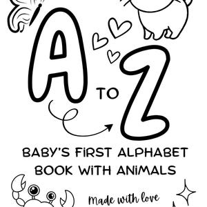Può includere: Illustrazione in bianco e nero della copertina di un libro dell'alfabeto per bambini. La copertina presenta le lettere dalla A alla Z, una farfalla, un gatto, cuori, un granchio e il testo "Baby's First Alphabet Book With Animals".