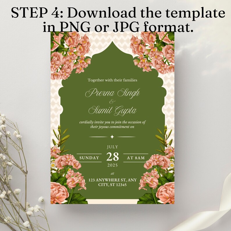 May include: A wedding invitation with a green arch design, floral accents, and the names Prerna Singh and Sumit Gupta. The invitation includes the date, July 28, 2025, and the time, 8 AM. The text at the top says, "STEP 4: Download the template in PNG or JPG format."