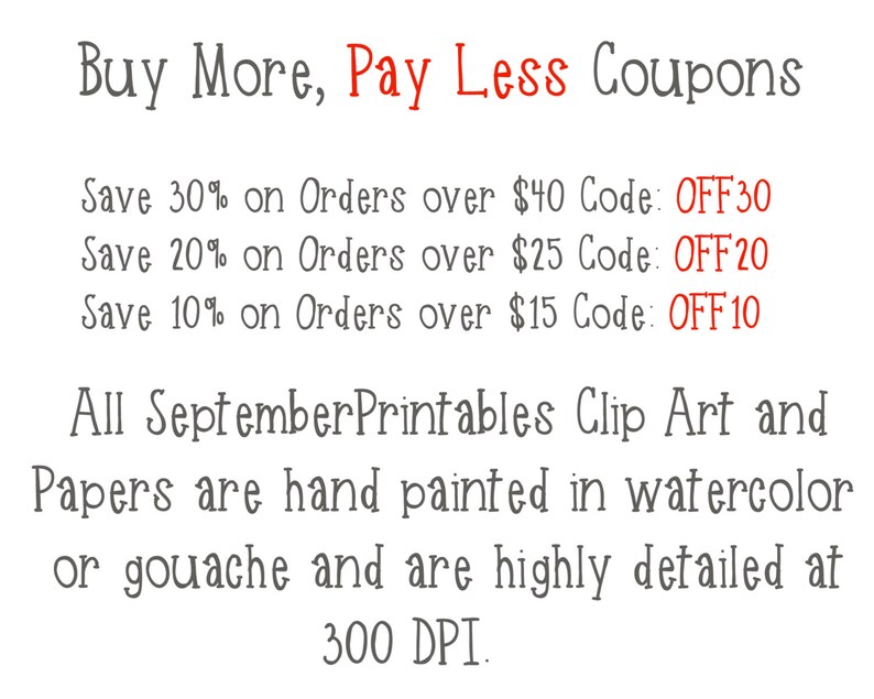May include: Buy More, Pay Less Coupons. Save 30% on orders over $40, 20% over $25, and 10% over $15. Use codes OFF30, OFF20, and OFF10. All September Printables Clip Art and Papers are hand painted in watercolor or gouache and are highly detailed at 300 DPI.