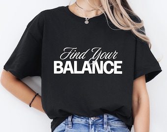 Find Your BALANCE T-shirt, mindfulness statement, casual look, S-2XL: various colors