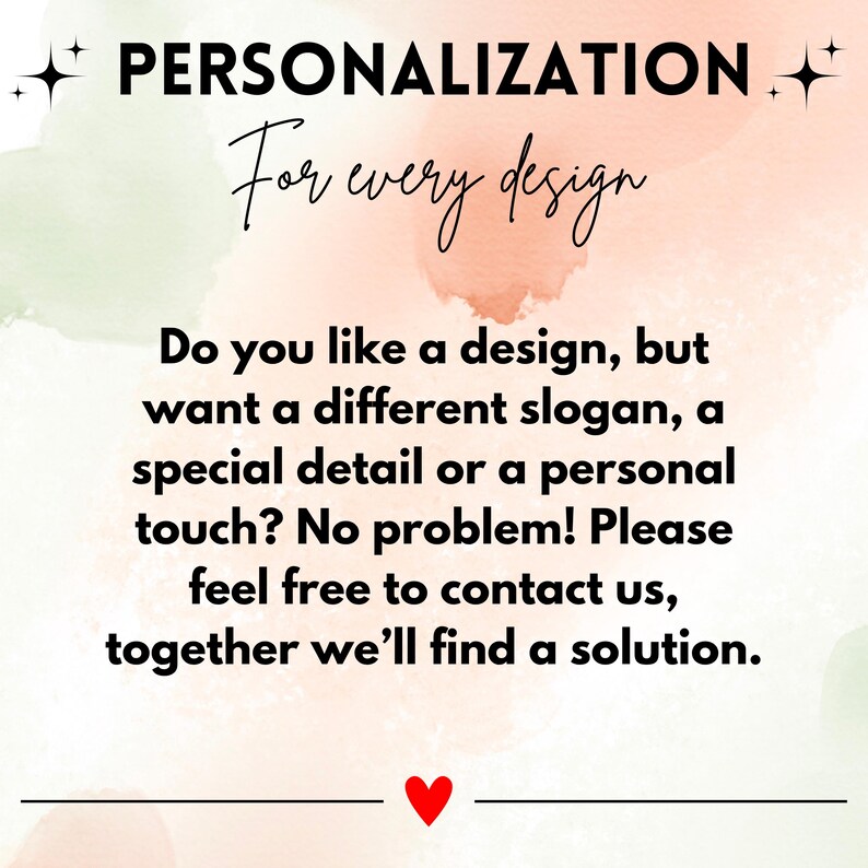 May include: A graphic with the word "PERSONALIZATION" in black, and the phrase "For every design" in cursive. The text below states: "Do you like a design, but want a different slogan, a special detail or a personal touch?" A red heart is at the bottom.