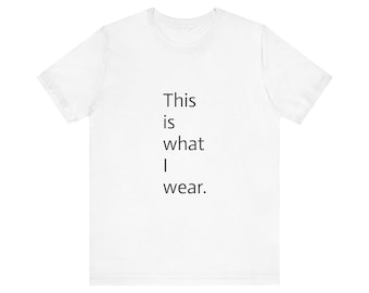 Casual statement-T-shirt - "Dit is wat ik draag" - Uniseks T-shirt voor dagelijks gebruik, cadeau voor vrienden, motiverende vrijetijdskleding, mode
