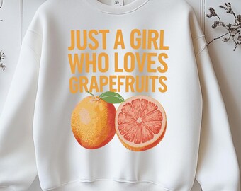 Grapefruit Sweatshirt | Just a Girl who loves Grapefruits | Orange Citrus Fruit Hoodie | Boho Fruity Sweater | Gildan 18000