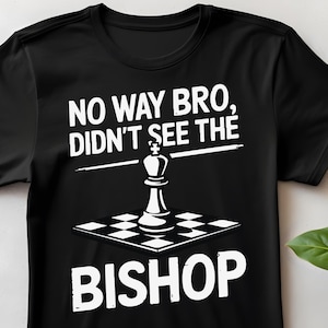 Funny Chess Shirt Bishop Meme | Funny Gift for Chess Player | Chess lover Gambit Tee | Chess Tournament Nerd Geek Board Games Tshirt