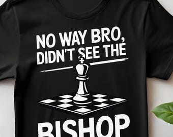 Funny Chess Shirt Bishop Meme | Funny Gift for Chess Player | Chess lover Gambit Tee | Chess Tournament Nerd Geek Board Games Tshirt