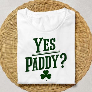 Oui Paddy Shirt – SVG et t-shirt drôles de bébé irlandais | Cadeau de la Saint-Patrick vert trèfle | T-shirt Yes Paddy pour femme et homme | Chemise blague irlandaise
