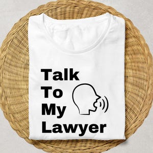 Shirt Talk to My Lawyer - grappig T-shirt advocaat cadeau - It's My Turn to Talk - cadeau voor advocaat, advocaat cadeau voor hem, TalkToMyLawyer