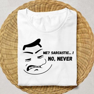 Me? Sarcastic Never T-Shirt – Funny Sarcastic Shirt for Women & Men | Sarcasm Tee, Witty Gift, Shirts with Sayings, Sarcastic T-Shirt Humor