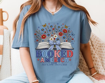 Patriotic Book Lover T-Shirt, Booked America 250 Shirt, 4th of July Wildflower Floral Tee, July 4 1776 2026 Semiquincentennial Gift