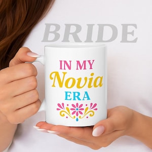 In My Novia Era Mug- Latina Bride Gifts, Latina bride coffee mug, cup for the Hispanic Bride, engagement gift, bridal shower gift