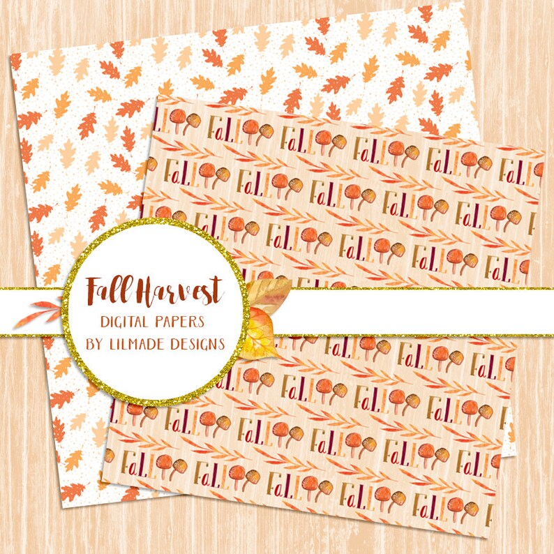 May include: Digital papers with fall-themed patterns. One design features orange oak leaves on a cream background. Another showcases the word "FALL" with mushroom and leaf illustrations. The papers are labeled "Fall Harvest."