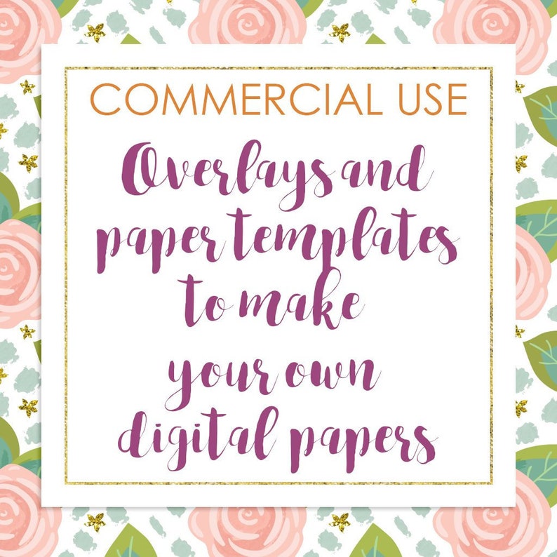 May include: A square graphic with a gold border and floral background. The text reads "COMMERCIAL USE" above "Overlays and paper templates to make your own digital papers" in a purple script font.