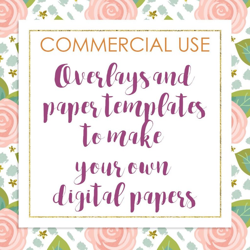 May include: A square graphic with the text "COMMERCIAL USE" in gold, and "Overlays and paper templates to make your own digital papers" in purple. The background features a floral pattern with pink roses and green leaves.