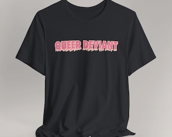 Queer Deviant Pride T-Shirt: Bold LGBTQ Unisex Tee