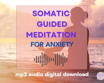 Somatische geleide meditatie voor angstverlichting | 12 minuten | MP3-audio downloaden | Somatische genezing | Stressverlichting | Begeleide visualisatie
