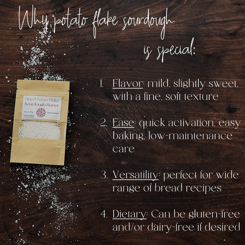 May include: A small brown pouch with a white label that reads "Dried Potato Flake Sourdough Starter". The pouch contains white potato flakes. The image is on a wooden background with text that reads "Why potato flake sourdough is special:" and lists four reasons why potato flake sourdough is special.