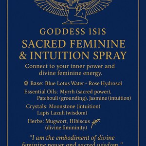 May include: A navy blue graphic featuring the words "Goddess Isis Sacred Feminine & Intuition Spray." The image includes an illustration of a winged figure and decorative gold accents. The text lists ingredients and a quote.