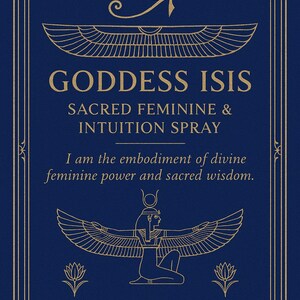 May include: A navy blue graphic with gold accents and text. The text reads "Goddess Isis Sacred Feminine & Intuition Spray." The image includes an eye, a winged sun, and a depiction of the goddess Isis.