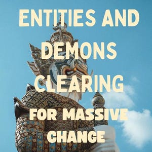 Entities and Demons Clearing – Energetic Reset for Massive Change