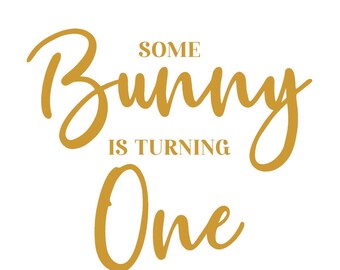 Some Bunny is Turning One Uv Vinyl || Happy Birthday || Birthday theme|| Baby Shower ||