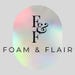 Foam and Flair