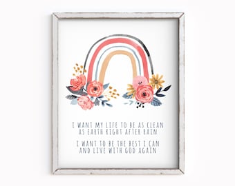 May include: A watercolor rainbow with pink, orange, blue, and gray stripes, surrounded by pink, yellow, and blue flowers. The text below reads: "I want my life to be as clean as earth right after rain. I want to be the best I can and live with God again."