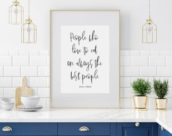 Julia Child-People who love to eat-Best people-Inspirational Quote-Printable-Instant Download-Multiple Sizes-Kitchen Decor-Kitchen Print