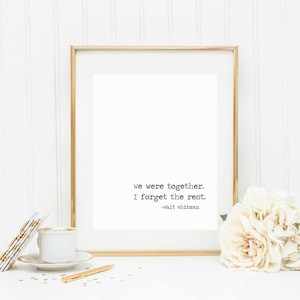 Walt Whitman quote-We were together. I forget the rest.-diy instant download printable-mulitiple sizes included-confetti printable