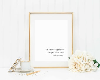 Walt Whitman quote-We were together. I forget the rest.-diy instant download printable-mulitiple sizes included-confetti printable
