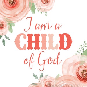 I Am a Child of God-Printable-Baptism Print-Baptism Gift-Girls Room Decor-Nursery Print-LDS-Mormon-Digital File-Pink Roses-LDS primary image 2