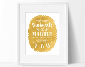 I don't want sunbursts or marble halls I just want you-Anne of Green Gables quote-L.M. Montgomery-Printable-4 sizes included