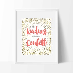 Throw Kindness Around Like Confetti-Digital Printable-Instant Download-Glitter Printable-Multiple Sizes Included image 1