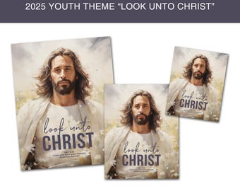 2025 LDS Youth Theme-Look Unto Christ-Young Women's poster, handouts, printables