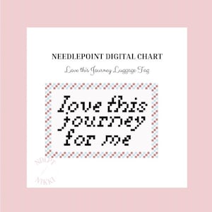 May include: Digital needlepoint chart with the text "Love this journey for me" in a pixelated font. The text is inside a rectangular border with blue and brown accents. The words "NEEDLEPOINT DIGITAL CHART" and "Love this Journey Luggage Tag" are also present.