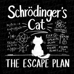 Könnte beinhalten: Eine Schwarzweißillustration einer Katze, die vor einer Tafel mit dem Text "Schrödinger's Cat" und verschiedenen mathematischen Gleichungen und Diagrammen sitzt. Der Text "The Escape Plan" steht unter der Katze.