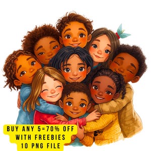 May include: Illustration of a group of diverse children hugging, smiling, and looking at the viewer. The children have various skin tones and hair colors. Text at the bottom reads: "BUY ANY 5 = 70% OFF WITH FREEBIES 10 PNG FILE."