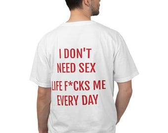 Sarcastic T-Shirt, Rude Humor Unisex Tee, Relatable Everyday Shirt