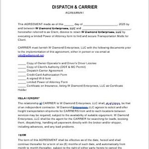May include: A black and white legal document titled "Dispatch & Carrier Agreement" with the text "W Diamond Enterprises LLC" at the top. The document outlines the terms of an agreement between a client and a carrier for transportation services.