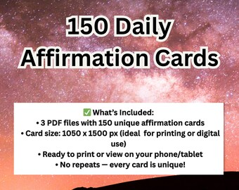 May include: Digital product image with the text "150 Daily Affirmation Cards." The image includes a list of features: 3 PDF files with 150 unique affirmation cards, card size 1050 x 1500 px, ready to print or view on phone/tablet, and no repeats.
