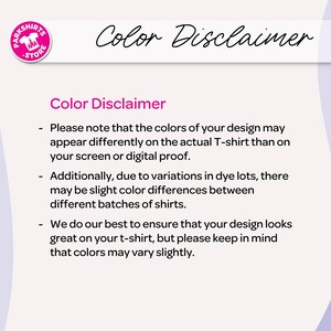 May include: A graphic with the text "Color Disclaimer" and a pink logo. The text explains that colours on the t-shirt may appear differently than on a screen. It also notes slight colour differences between batches.