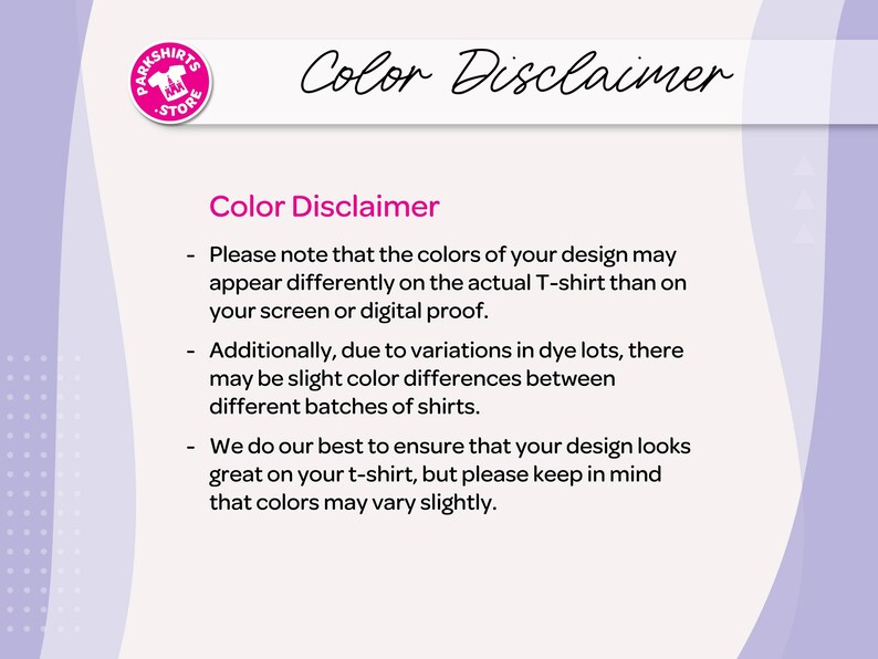 May include: A graphic with the text "Color Disclaimer" and a pink logo. The text explains that colours on the t-shirt may appear differently than on a screen. It also notes slight colour differences between batches.
