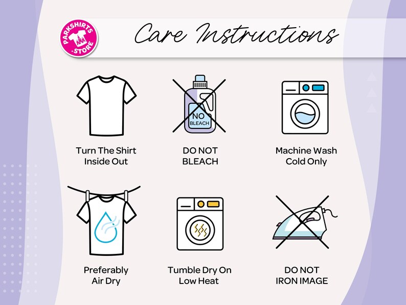 May include: Image showing t-shirt care instructions. Includes icons and text: Turn The Shirt Inside Out, Do Not Bleach, Machine Wash Cold Only, Preferably Air Dry, Tumble Dry On Low Heat, and Do Not Iron Image.